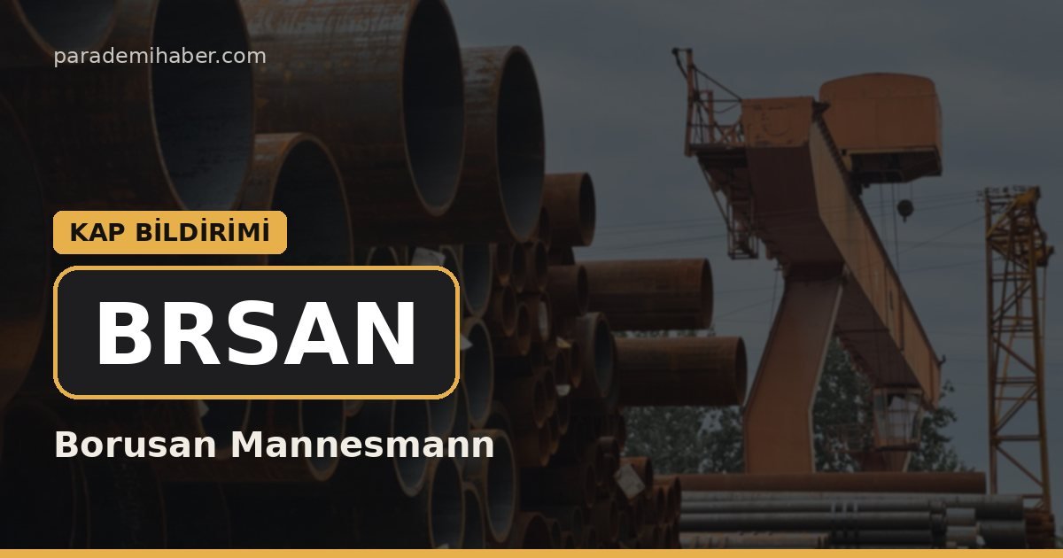 Borusan Mannesmann (BRSAN) — kap bi̇ldi̇ri̇mi̇ haberi görseli