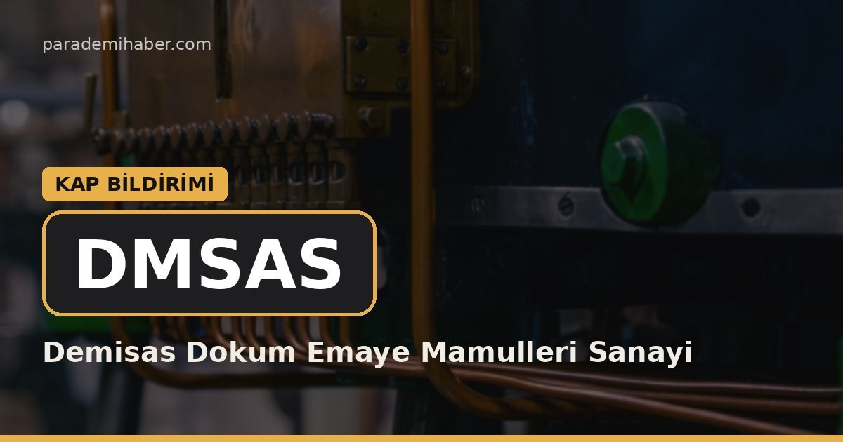 Demisas Dokum Emaye Mamulleri Sanayi (DMSAS) — kap bi̇ldi̇ri̇mi̇ haberi görseli