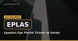 Egeplast Ege Plastik Ticaret ve Sanayi (EPLAS) — kap bi̇ldi̇ri̇mi̇ haberi görseli