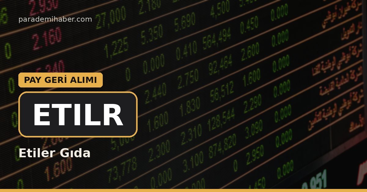 Etiler Gıda (ETILR) — pay geri̇ alimi haberi görseli