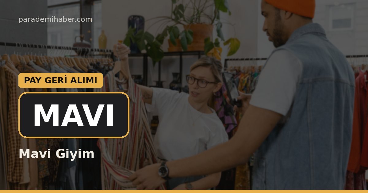 Mavi Giyim (MAVI) — pay geri̇ alimi haberi görseli
