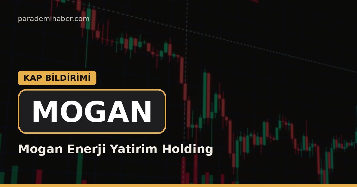 Mogan Enerji Yatirim Holding (MOGAN) — kap bi̇ldi̇ri̇mi̇ haberi görseli