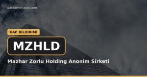 Mazhar Zorlu Holding Anonim Sirketi (MZHLD) — kap bi̇ldi̇ri̇mi̇ haberi görseli
