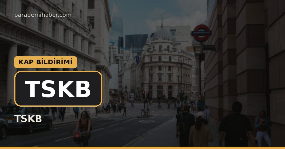 TSKB (TSKB) — kap bi̇ldi̇ri̇mi̇ haberi görseli